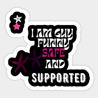 l am a guy funny safe and supported t shirt Sticker